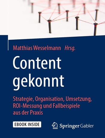 Literatur und Buchempfehlung: Content gekonnt: Strategie, Organisation, Umsetzung, ROI-Messung und Fallbeispiele aus der Praxis